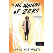 Karen Fortunati The Weight of Zero - Semmi súlya gyermek- és ifjúsági könyv
