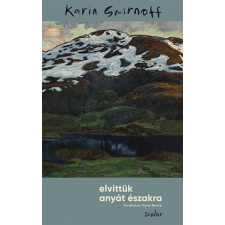 Karin Smirnoff - Elvittük anyát északra regény