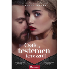 Karina Halle - Csak a testemen keresztül egyéb könyv