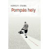 Károlyi Csaba KÁROLYI CSABA - POMPÁS HELY - (IRODALOM, KRITIKÁK)