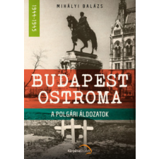 Kárpátia Mihályi Balázs-Budapest ostroma történelem