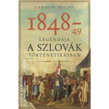 Kárpátia Stúdió 1848-49 mítosza a szlovák történetírásban - Ladislav Szalay egyéb könyv
