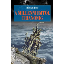 Kárpátia Stúdió A millenniumtól Trianonig - Horváth Jenő egyéb könyv