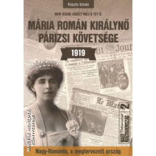 Kárpátia Stúdió Mária román királynő párizsi követsége - 1919 - Koszta István egyéb könyv