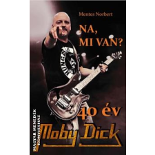 Kárpátia Stúdió Na, mi van? 40 év Moby Dick - Mentes Norbert egyéb könyv