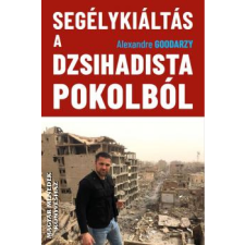 Kárpátia Stúdió Segélykiáltás a dzsihadista pokolból - Alexandre Goodarzy idegen nyelvű könyv