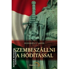 Kárpátia Stúdió Szembeszállni a hódítással - Borbély Imre egyéb könyv