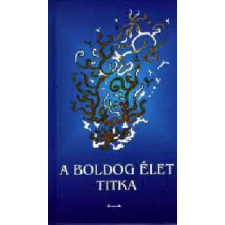 Kassák Kiadó A boldog élet titka (Töredékek az emberi boldogságról) antikvárium - használt könyv
