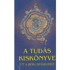 Kassák Kiadó A tudás kiskönyve - Út a bölcsességhez ajándékkönyv