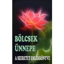 Kassák Kiadó Bölcsek Ünnepe - A Szeretet Emlékkönyve - A szeretet emlékkönyve irodalom