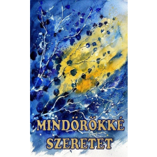 Kassák Kiadó Mindörökké szeretet - Bölcsességek kincsestára irodalom