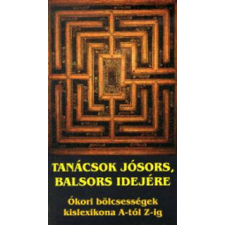 Kassák Kiadó Tanácsok jósors, balsors idejére (ókori bölcsességek kislexikona) antikvárium - használt könyv