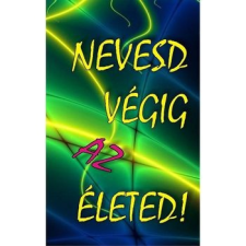 Kassák Könyv- és Lapkiadó Kft. Nevesd végig az életed! szépirodalom
