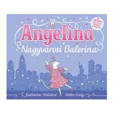Katharine Holabird Angelina - Nagyvárosi Balerina gyermek- és ifjúsági könyv