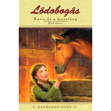Kathleen Duey Lódobogás - Katie és a musztáng 1. kötet gyermek- és ifjúsági könyv