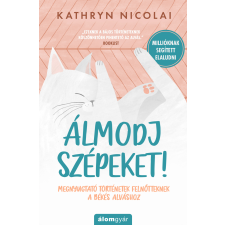 Kathryn Nicolai - Álmodj szépeket! – Megnyugtató történetek felnőtteknek a békés alváshoz egyéb könyv