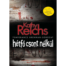 Kathy Reichs REICHS, KATHY - HÉTFÕ CSONT NÉLKÜL irodalom