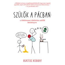 Katie Kirby - Szülők a pácban: a tökéletesen tökéletlen szülők kézikönyve idegen nyelvű könyv