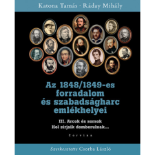 Katona Tamás, Ráday Mihály Az 1848/1849-es forradalom és szabadságharc emlékhelyei III. (BK24-187760) történelem