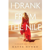 Katya Dunko I Drank From The Nile | Katya Dunko