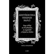 Keila Shaheen - Árnyékmunka terápiás napló egyéb könyv