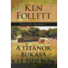 Ken Follett A Titánok bukása