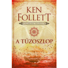 Ken Follett A tűzoszlop [Kingsbridge trilógia 3. könyv, Ken Follett] regény