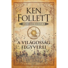 Ken Follett - A világosság fegyverei - Kingsbridge-sorozat IV. egyéb könyv