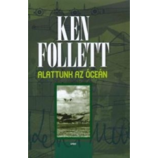 Ken Follett Alattunk az óceán (2008) irodalom