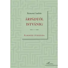 Kenessei András - Árpádtól Istvánig egyéb könyv