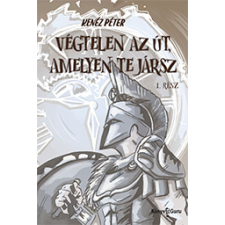 Kenéz Péter KENÉZ PÉTER - Végtelen az út, amelyen te jársz egyéb könyv