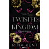 Kent, Rina Rina Kent - Twisted Kingdom - Eltorzult királyság - (Különleges kiadás)