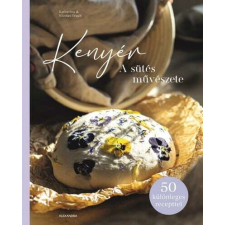  Kenyér - A sütés művészete gasztronómia