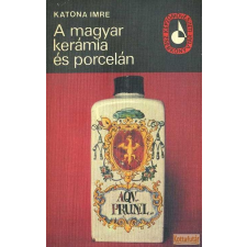 Képzőművészeti Alap A magyar kerámia és porcelán antikvárium - használt könyv