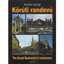 Kerekes György KÖRÚTI RANDEVÚ - THE GRAND BOULEVARD OF RENDEZVOUS idegen nyelvű könyv