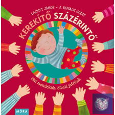 Kerekítő Százérintő - Mai mondókák, ölbeli játékok gyermek- és ifjúsági könyv