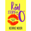 Kerrie Noor (magánkiadás) The Real Story Of 'O'