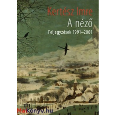 Kertész Imre : A néző - Feljegyzések 1991-2001 ajándékkönyv