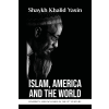 Khalid Yasin (magánkiadás) Islam, America and the World