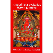  Khencsen Thrangu Rinpocse - A Buddhista Gyakorlás Három Járműve egyéb könyv