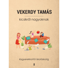 KICSIKRŐL NAGYOKNAK - KISGYEREKKORTÓL ISKOLÁSKORIG társadalom- és humántudomány