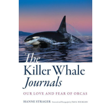  Killer Whale Journals – Hanne Strager,Paul Nicklen idegen nyelvű könyv