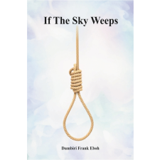 Kimekwu Communications Concept If The Sky Weeps egyéb e-könyv