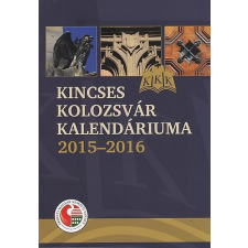 - Kincses Kolozsvár Kalendáriuma 2015-2016 történelem