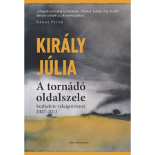 Király Júlia KIRÁLY JÚLIA - A TORNÁDÓ OLDALSZELE - SZUBJEKTÍV VÁLSÁGTÖRTÉNET (20072013) irodalom