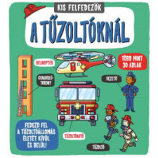 Kis felfedezők - A tűzoltóknál gyermek- és ifjúsági könyv