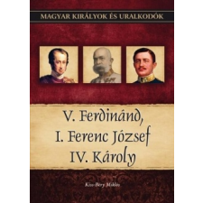  Kiss-Béry Miklós: V. Ferdinánd, I. Ferenc József, Iv. Károly társadalom- és humántudomány