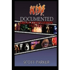  KISS Documented Volume One: Great Expectations 1970-1977 – Scott Parker idegen nyelvű könyv