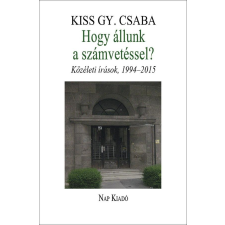 Kiss Gy. Csaba - Hogy Állunk A Számvetéssel? - Közéleti Írások, 1994-2015 társadalom- és humántudomány