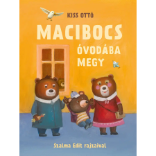 Kiss Ottó - Macibocs óvodába megy gyermek- és ifjúsági könyv